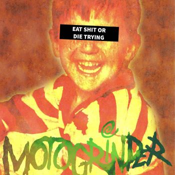 Motogrinder - Eat Shit or Die Trying (2024)