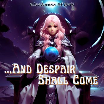 Bleakness of Eris - ...and Despair Shall Come (2024)