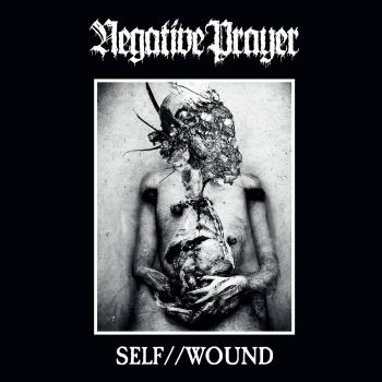 Negative Prayer - Self//Wound (2024)