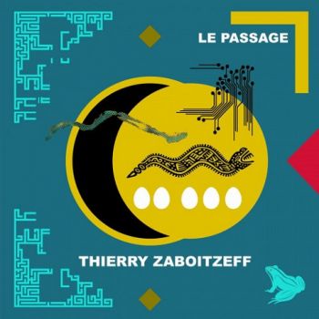 Thierry Zaboitzeff (Art Zoyd) - Le Passage (2024)