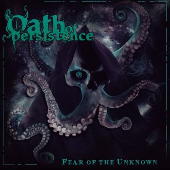 Oath of Persistence - Fear of the Unknown (2024)