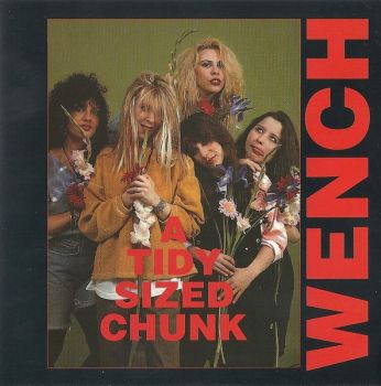 Wench - A Tidy Sized Chunck (1991)