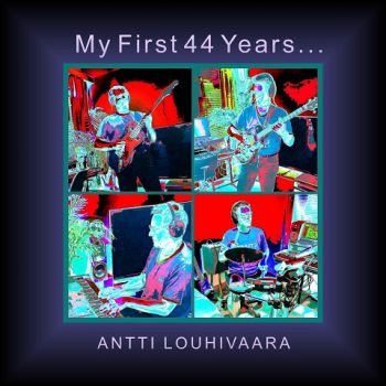 Antti Louhivaara - My First 44 Years... (2024)