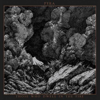 Pyra - Those Who Dwell in the Fire (2024)