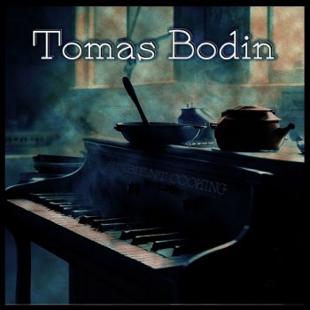 Tomas Bodin - Ambient Cooking (2024)
