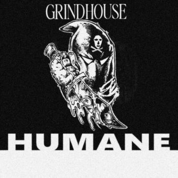 GrindHouse - Humane (2024)