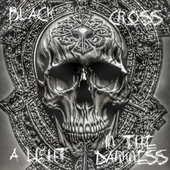 Black Cross - A Light in the Darkness (2024)
