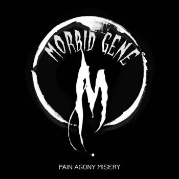 Morbid Gene - Pain Agony Misery (2024)
