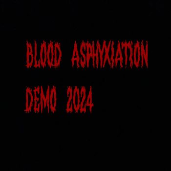 Blood Asphyxiation - Demo 2024 (2024)