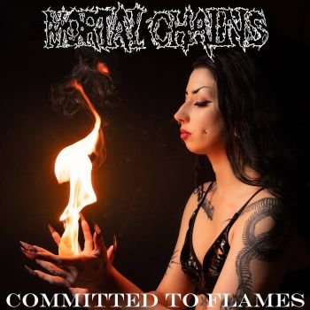 Mortal Chains - Committed to Flames (2024)
