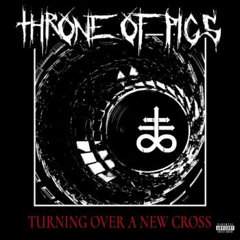 Throne of Pigs - Turning Over a New Cross (2024)