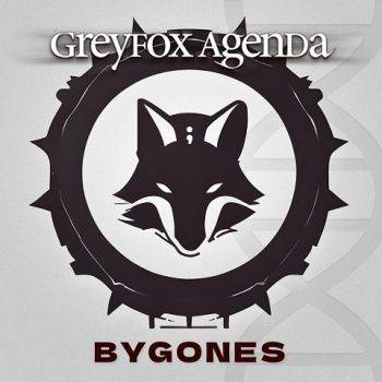 Greyfox Agenda - Bygones (2024)