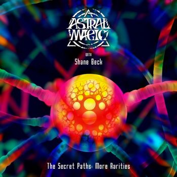 Astral Magic with Shane Beck - The Secret Paths: More Rarities (2024)