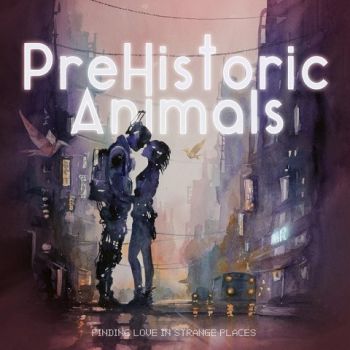 PreHistoric Animals - Finding Love In Strange Places (2024) 