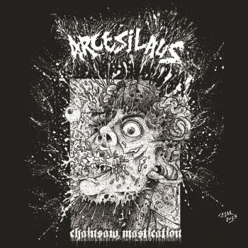Arcesilaus - Chainsaw Mastication (2024)