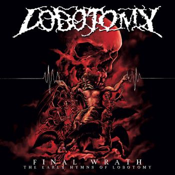 Lobotomy - Final Wrath - The Early Works of Lobotomy (2024)