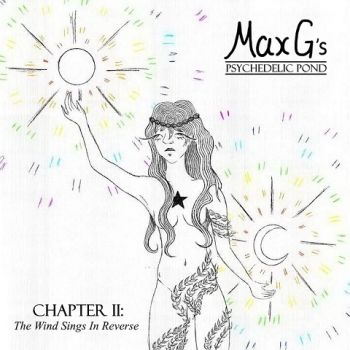Max G's Psychedelic Pond - Chapter II: The Wind Sings In Reverse (2024)