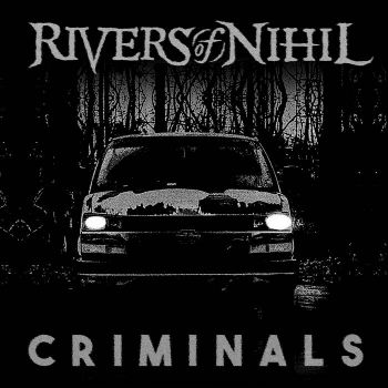 Rivers of Nihil - Criminals (2024)