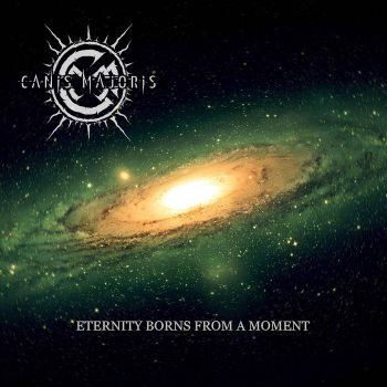 Canis Majoris - Eternity Borns from a Moment (2024)