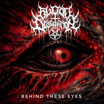 Blood Desecration - Behind These Eyes (2024)
