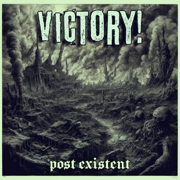 Victory! - Post Existent (2024)