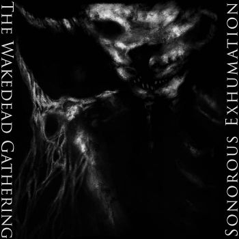 The Wakedead Gathering - Sonorous Exhumation (2024)