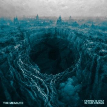 The Measure - Heaven Is Only In Our Dreams (2024)