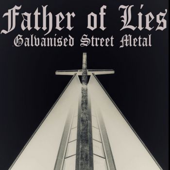 Father of Lies - Galvanised Street Metal (2024)