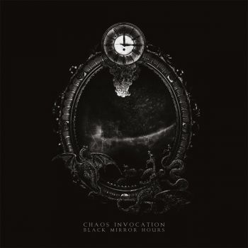 Chaos Invocation - Black Mirror Hours (2013)