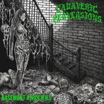 Cadaveric Perversions - Basement Atrocities (2025)