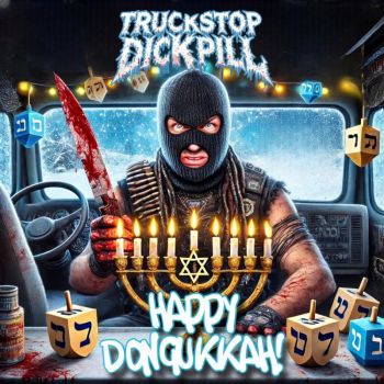 Truckstop Dickpill - Happy Dongukkah! (2025)