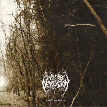 Woods Of Desolation - Toward The Depths [2009 CD release] (2008)