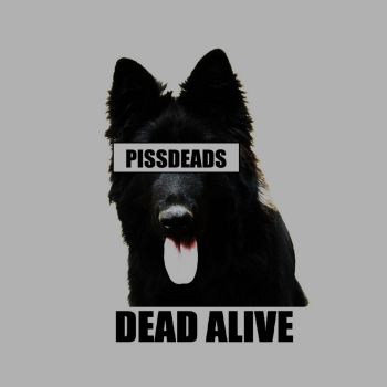 Pissdeads - Dead Alive (2025)