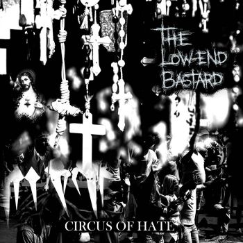 The Low-End Bastard - Circus of Hate (2025)