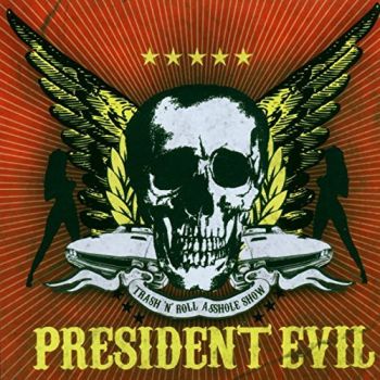 President Evil - Trash 'n' Roll Asshole Show (2006)