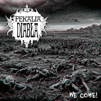 Fekalia Diabla - ...We Come! (2025)