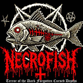 Necrofish - Terror of The Dark Forgotten Cursed Depths (2025)