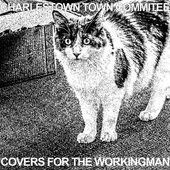 Charlestown Town Commitee - Covers for the Workingman (2025)