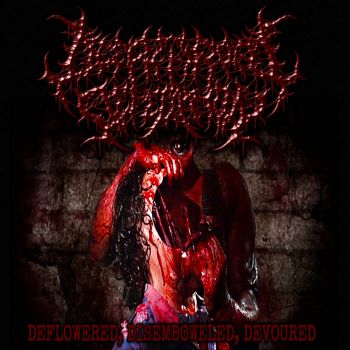 Deepthroat Defecation - Deflowered, Disemboweled, Devoured (2025)