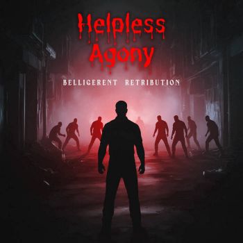 Helpless Agony - Belligerent Retribution (2025)