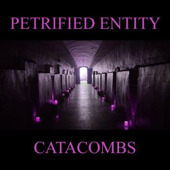 Petrified Entity - Catacombs (2025)