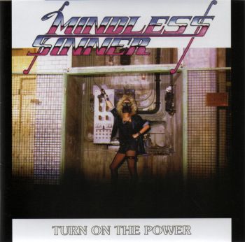Mindless Sinner - Turn On The Power (1986) (2003 remaster)