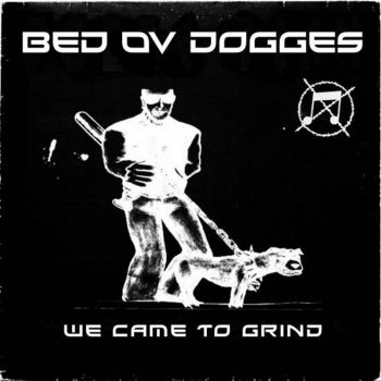 Bed of Roaches / Dogsthrowspears (Bed ov Dogges) - We Came to Grind (2025)