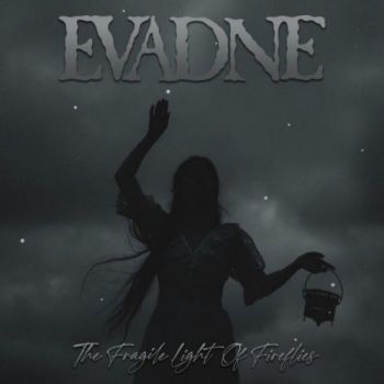 Evadne - The Fragile Light Of Fireflies (2025)