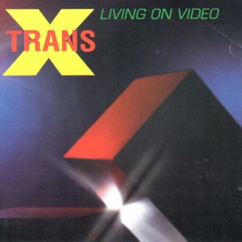 Trans X - Living On Video (1986) (1993)