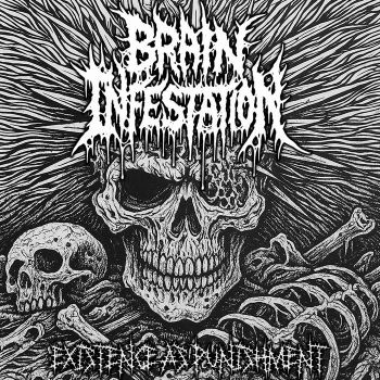 Brain Infestation - Existence as Punishment (2025)