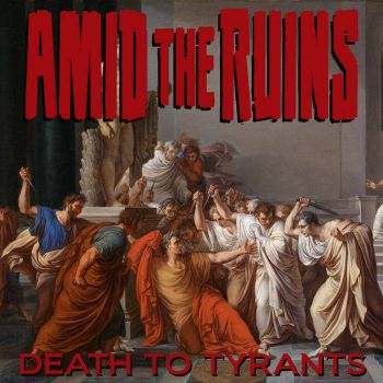Amid the Ruins - Death to Tyrants (2025)