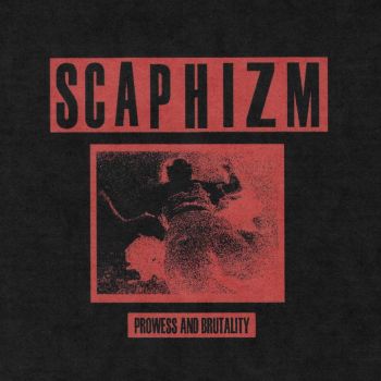 Scaphizm - Prowess and Brutality (2025)