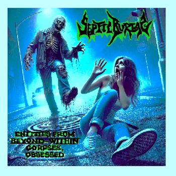 Septic Burial - Entities from Beyond - Within Corpses, Obsessed (2025)