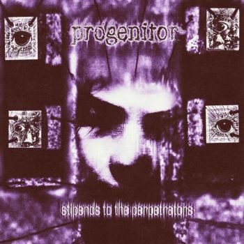 Progenitor - Stipends to the Perpetrators (2025)